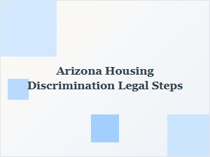 Arizona Fair Housing Legal Steps for Discrimination Cases
