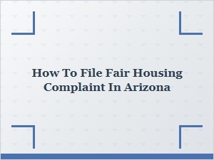 How to File a Fair Housing Complaint in Arizona