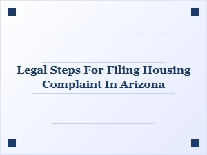 Legal Steps for Filing a Housing Complaint in Arizona