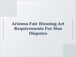 Arizona Fair Housing Act Hoa Dispute Guidelines