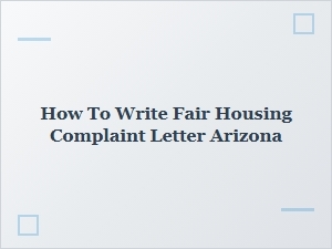 How to Write Fair Housing Complaint Letter Arizona