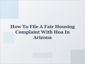 How to File a Fair Housing Complaint with Hoa in Arizona