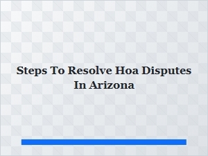 Steps to Resolve Hoa Disputes in Arizona